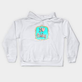 i love friday Kids Hoodie